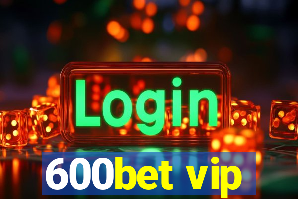 600bet vip